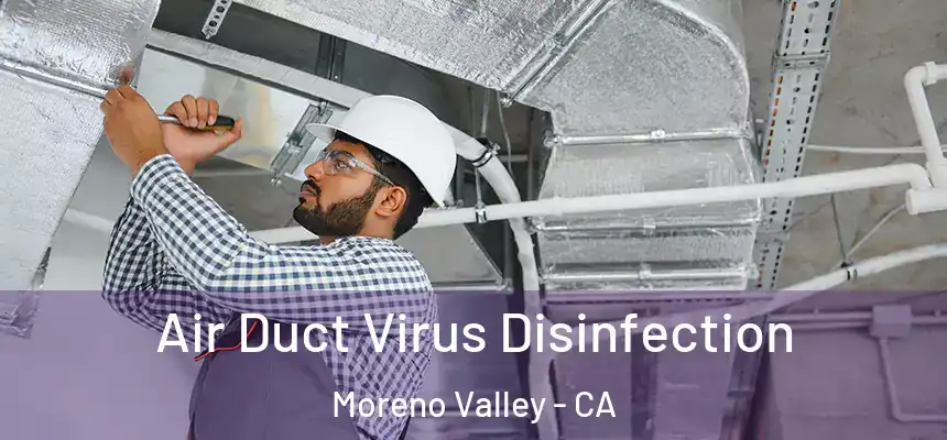 Air Duct Virus Disinfection Moreno Valley - CA