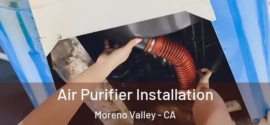 Air Purifier Installation Moreno Valley - CA