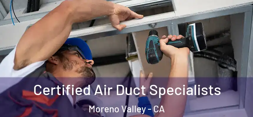 Certified Air Duct Specialists Moreno Valley - CA
