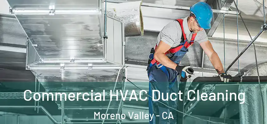 Commercial HVAC Duct Cleaning Moreno Valley - CA