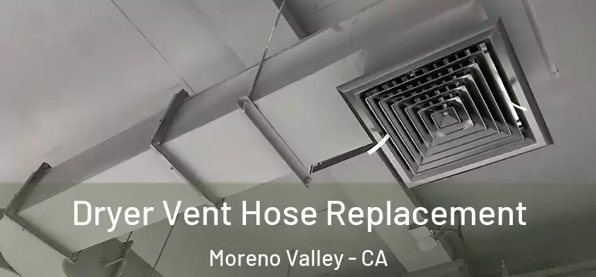 Dryer Vent Hose Replacement Moreno Valley - CA