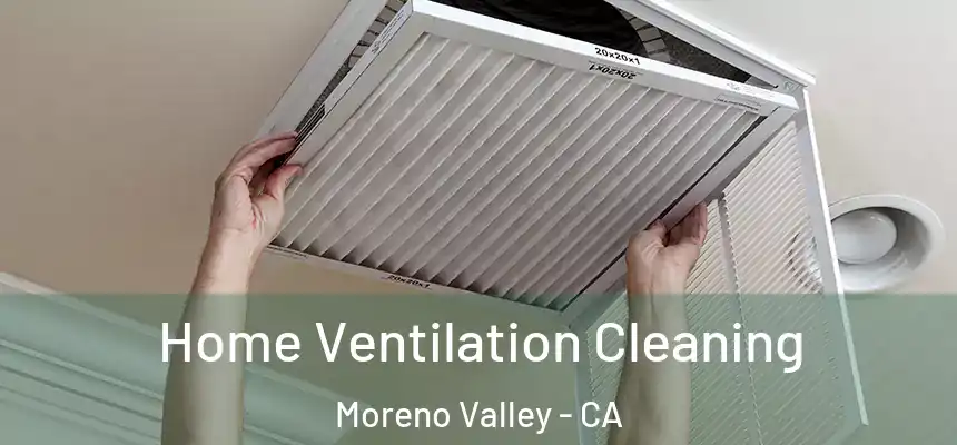 Home Ventilation Cleaning Moreno Valley - CA