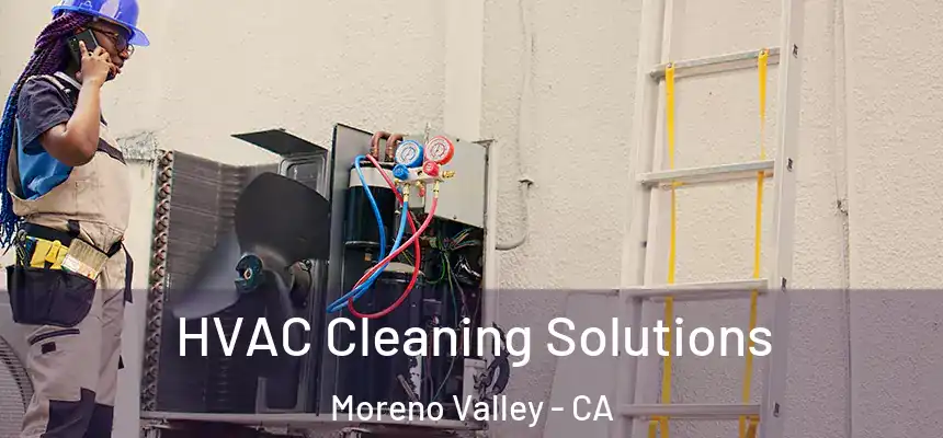 HVAC Cleaning Solutions Moreno Valley - CA