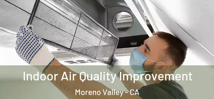 Indoor Air Quality Improvement Moreno Valley - CA