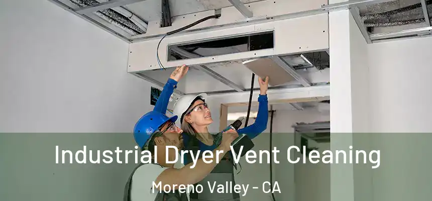 Industrial Dryer Vent Cleaning Moreno Valley - CA