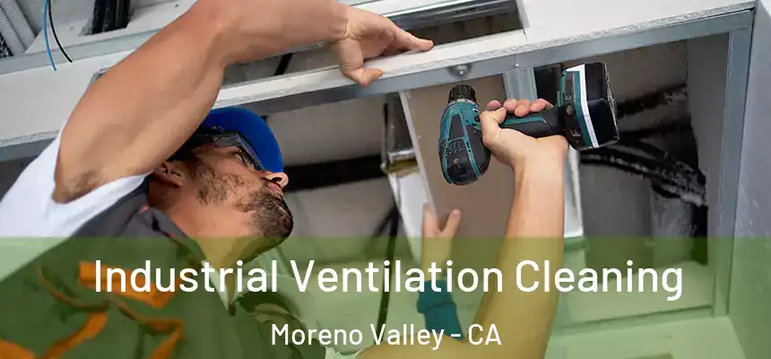 Industrial Ventilation Cleaning Moreno Valley - CA