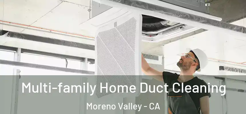 Multi-family Home Duct Cleaning Moreno Valley - CA