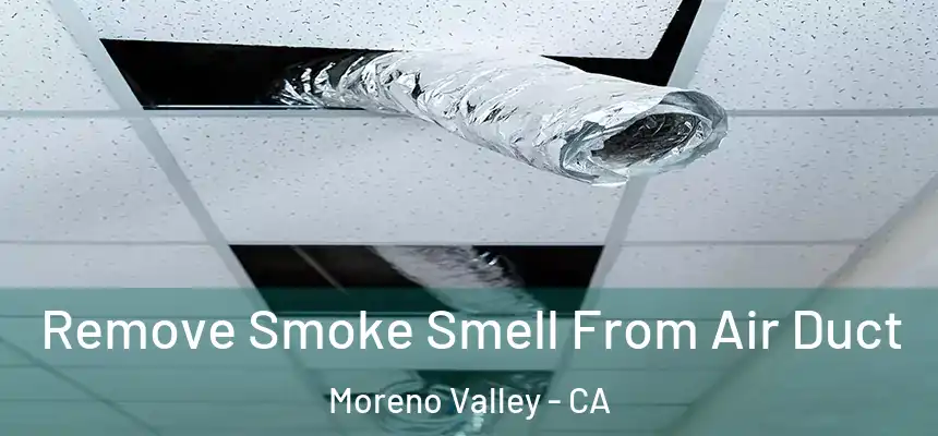 Remove Smoke Smell From Air Duct Moreno Valley - CA
