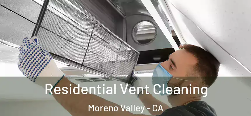Residential Vent Cleaning Moreno Valley - CA